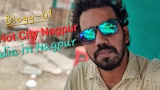 Hot City Nagpur ||Explore with Debasis|| Hindi Blogging ||