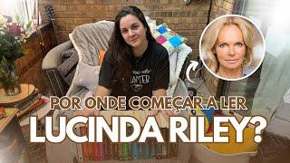 POR ONDE COMEÇAR A LER LUCINDA RILEY - BELA BEIRAO