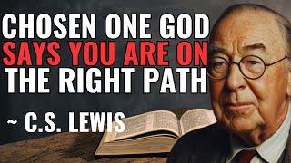 C.S. LEWIS - CHOSEN ONE: DISCOVER GOD'S ASSURANCE THAT YOU’RE ON THE RIGHT PATH