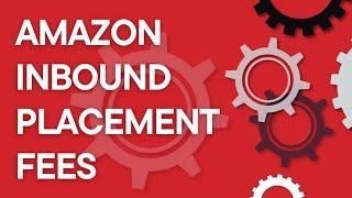 Amazon FBA 101: Amazon inbound placement fees explained for sellers (2024)