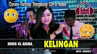 KELINGAN ~ NUNG UL QISMA || TARLING TENGDUNG COVER CITRA NADA