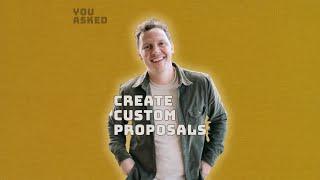 How Do You Create Custom Proposals? // You Asked