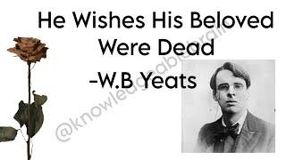 He wishes his beloved were dead by w.b yeats