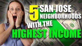 These 5 Neighborhoods in San Jose, CA Have The Highest Income!