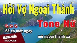 Karaoke Hỏi Vợ Ngoại Thành Tone Nữ Nhạc Sống | Trọng Hiếu