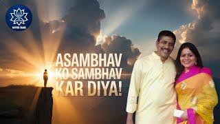 Gurudev ne Asambhav ko Sambhav kar diya By Rajeev Gupta and Priti Gupta