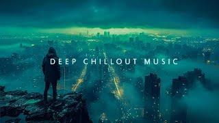 Deep Chill Music Mix ~ Wonderful Chill Out Music for Your Feeling ~ Chillstep Mix playlist