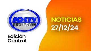 SOL TV NOTICIERO CENTRAL- Hoy VIERNES 27 DE DICIEMBRE del 2024