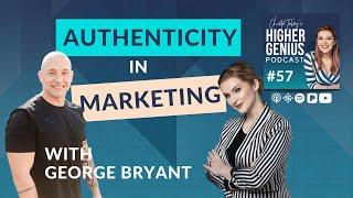 Authenticity, Intuition + Heart-Centered Marketing - George Bryant