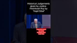 Historical Judgements given by Justice Hrishikesh Roy | Kapil Sibal | #KapilSibal #SupremeCourt #CJI