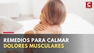 Remedios caseros para calmar el dolor muscular