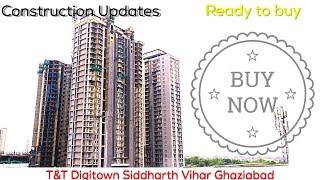 T&T Digitown | T Homes | Siddharth Vihar Ghaziabad | Buy Flat | Construction Update #siddharthvihar