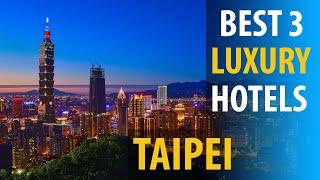 Best 3 Luxury Hotels In Taipei | Taipei Luxury Best 3 Hotels | best3hotels.com