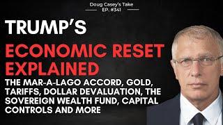 Trump's Economic Reset Explained: Gold, Tariffs, Dollar Devaluation, Sovereign Wealth Fund, and more