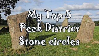 My Top 5 Peak District Stone Circles #2023