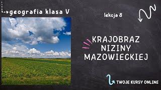 Geografia klasa 5 [Lekcja 8 - Krajobraz Niziny Mazowieckiej]