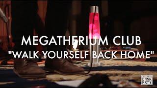 "Walk Yourself Back Home" /// Megatherium Club /// DNNR PRTY Presents: Live in Studio A