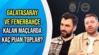 Galatasaray ve Fenerbahçe Kalan Maçlarda Kaç Puan Toplar? | Şampiyon Belli Oluyor!