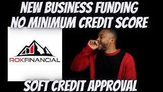 NEW Business Funding No Minimum Credit Score | Rok Financial