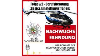 Folge 2 - Basics Einstellungsfragen - Podcast Nachwuchsfahndung Polizei Sachsen-Anhalt