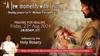 DAY - 8, A few moments with Jesus - Healing prayer Fr Michael Payyapilly VC | Fri | 23 Aug 2024 DRCC