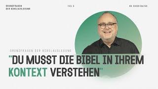 ”Du musst die Bibel in ihrem kulturellen Kontext lesen” (Grundfragen der Bibelauslegung, Teil 3/4)