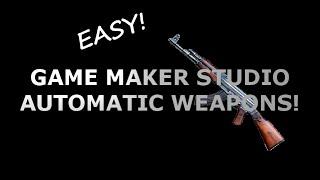 Automatic Weapons! || Game Maker Tutorial