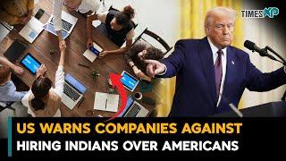 US warns companies against hiring H-1B Indians over Americans