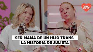 EP.4. Ser mamá de un hijo transgenero - La historia de Julieta