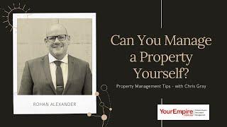 Can I Manage My Own Investment Property? Chris Gray with Rohan Alexander