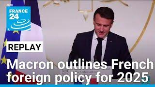 REPLAY: Ukraine, Iran, Syria... France's Macron outlines foreign policy priorities for 2025