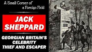 Jack Sheppard - 18th Century Celebrity Thief || History of Crime