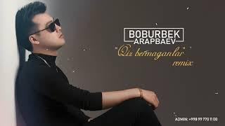 Boburbek Arapbaev - Qiz bermaganlar Remix (Music)