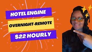 Overnight-Hotel Engine $22-Hourly- Remote