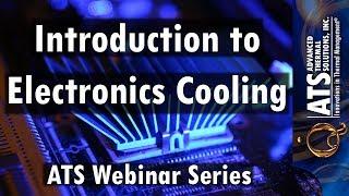 Introduction to Electronics Cooling - ATS Webinar