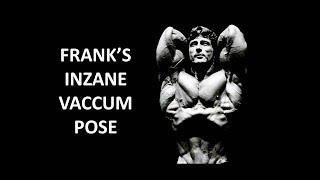 FRANK'S INZANE VACCUM POSE AND HOW HE DEVELOPED IT! THE GOLDEN ERA SERIES!!