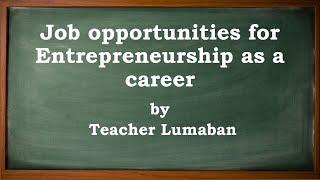 Job opportunities for Entrepreneurship as a career | Teacher Lumaban