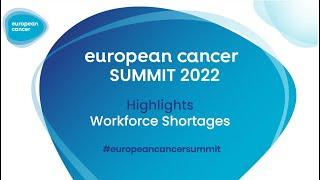 European Cancer Summit 2022 - Highlights - Workforce Shortages