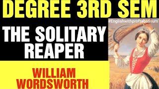 THE SOLITARY REAPER BY WILLIAM WORDSWORTH DEGREE 3RD SEMESTER ENGLISH #3rdsemester #3rdsem