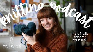 Well-Loved Knitting Podcast: Fall WIPs on the needles + yarn comparisons (005)