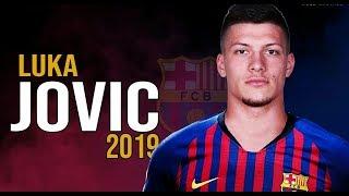 Luka Jovic | Welcome To Fc Barcelona | Goal And Skill 2019