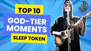 TOP 10 SLEEP TOKEN GOD-TIER MOMENTS