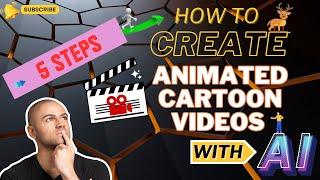 5 Steps To Create Animated Cartoon Videos with AI