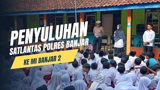 Pembinaan dan Penyuluhan Satlantas Kota Banjar ke MI BANJAR 2