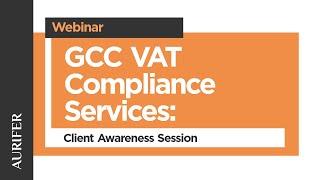 Client Awareness Session: GCC VAT Compliance Process