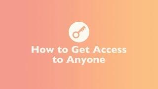 How to Get Access to Anyone