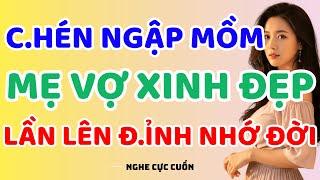Vừa Nghe Là Mê: " MẸ VỢ HỒI XUÂN  " | Chuyện Kể Đêm Khuya Việt Nam