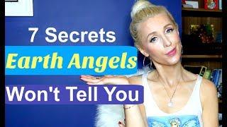 7 Secrets EARTH ANGELS Won't Tell You