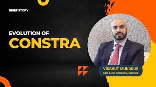 The CONSTRA Story (by Vikshut Mundkur)