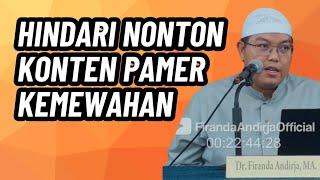 Hindari Nonton Konten Pamer Kemewahan | Ustadz Dr. Firanda Andirja, M.A